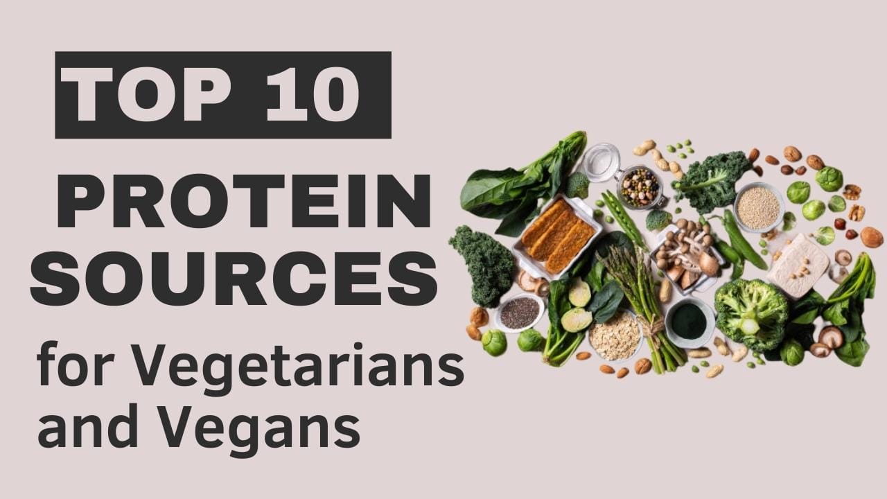 Top 10 Best Protein Sources for Vegetarians and Vegans